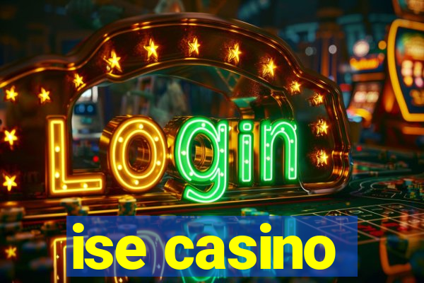 ise casino