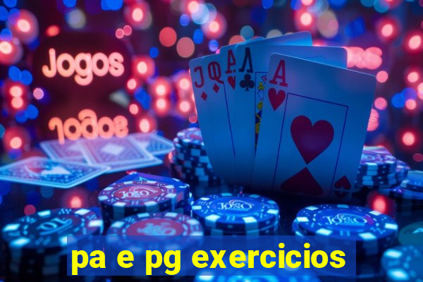 pa e pg exercicios