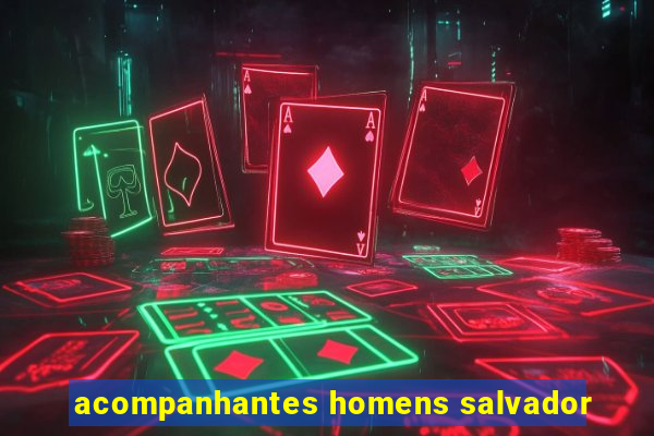 acompanhantes homens salvador