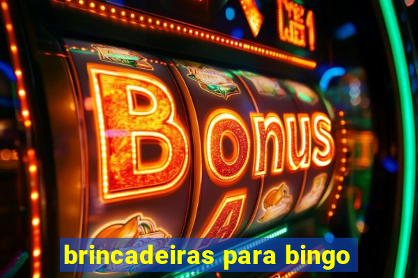 brincadeiras para bingo