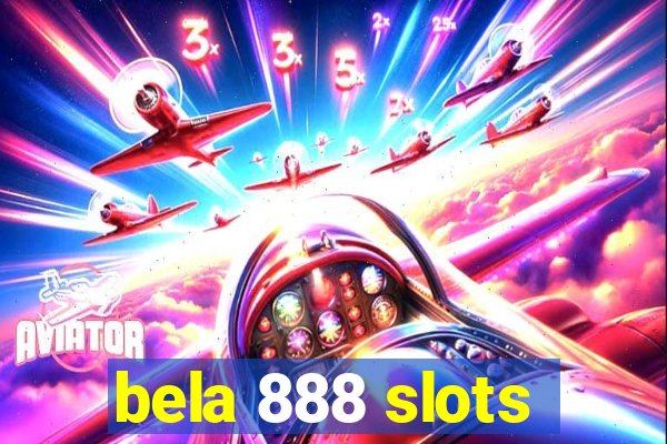 bela 888 slots