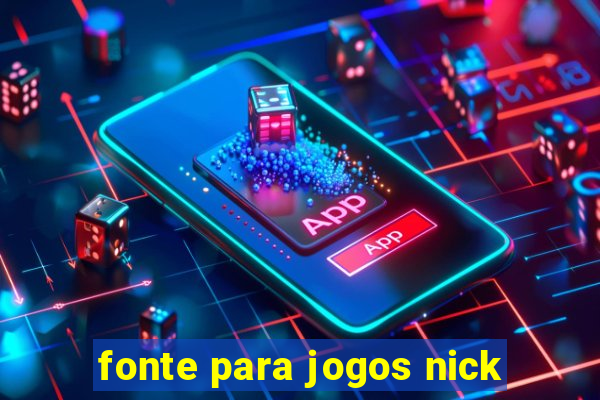 fonte para jogos nick