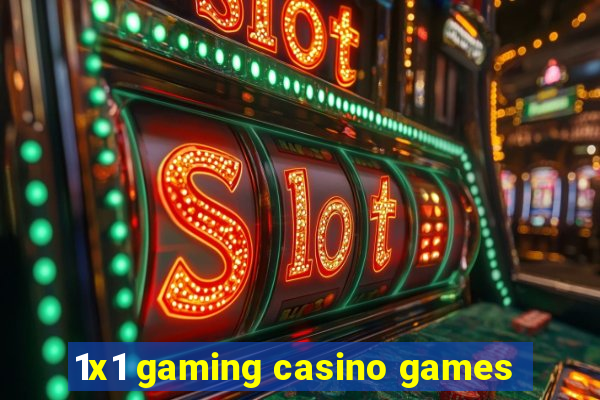 1x1 gaming casino games