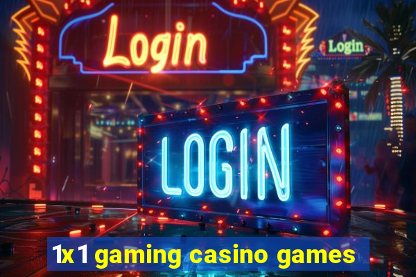 1x1 gaming casino games