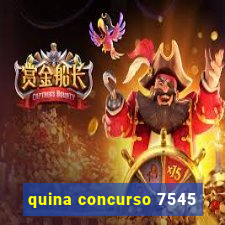 quina concurso 7545