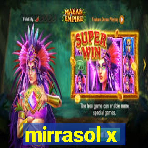 mirrasol x