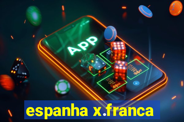 espanha x.franca