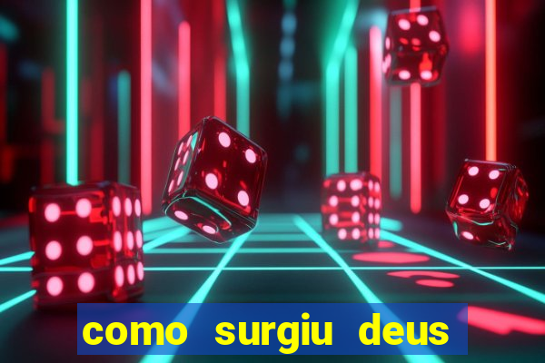 como surgiu deus segundo o espiritismo