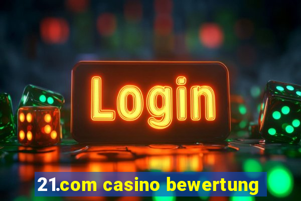 21.com casino bewertung