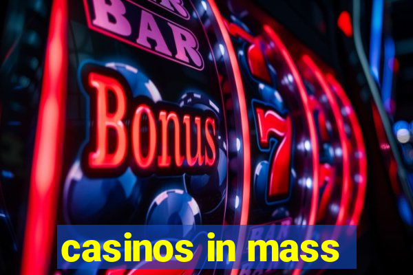 casinos in mass