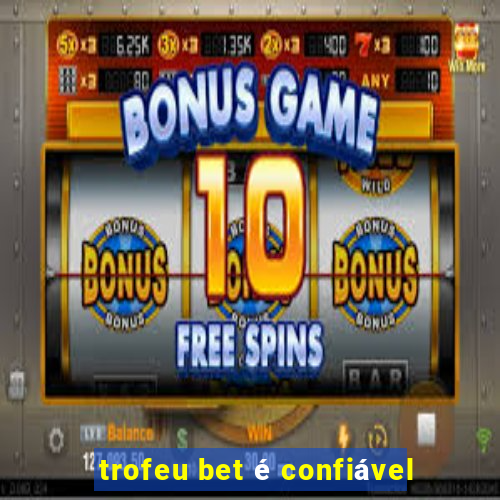 trofeu bet é confiável