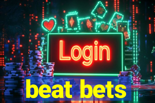 beat bets