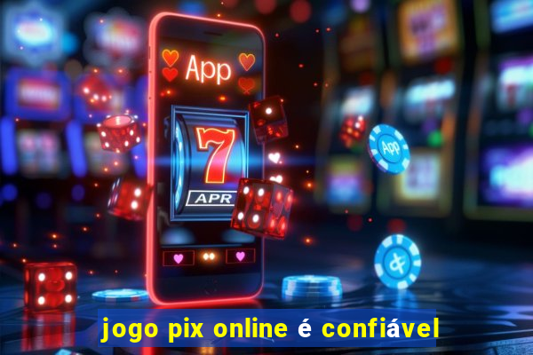 jogo pix online é confiável