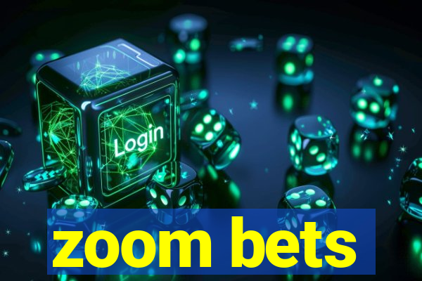 zoom bets