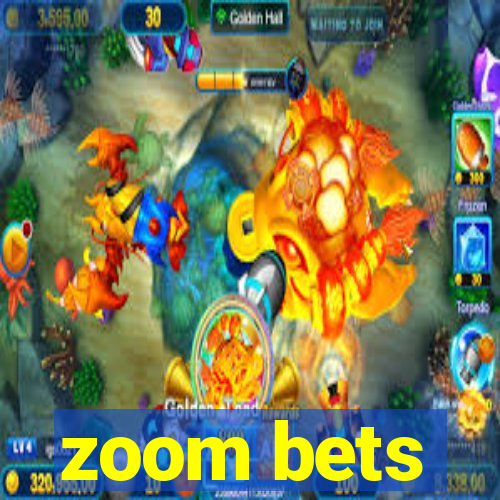 zoom bets