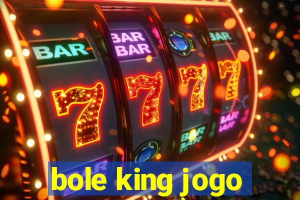 bole king jogo