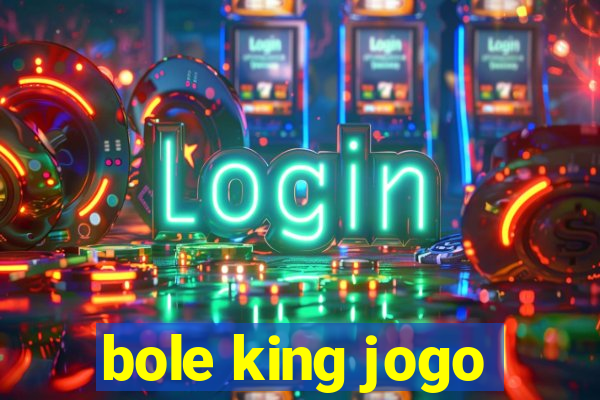 bole king jogo