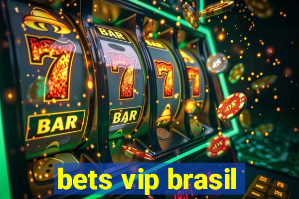 bets vip brasil