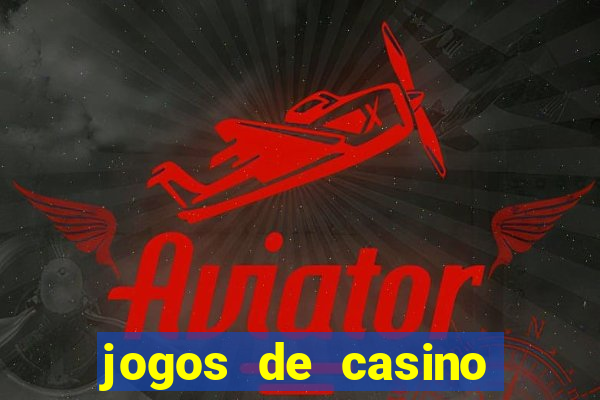 jogos de casino sem deposito