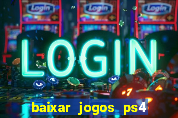 baixar jogos ps4 desbloqueado pkg