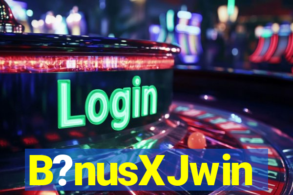 B?nusXJwin