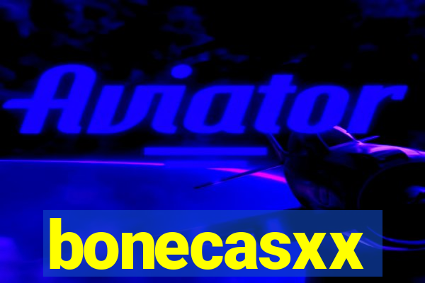 bonecasxx