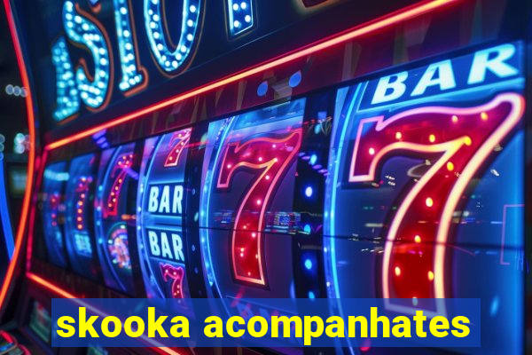 skooka acompanhates