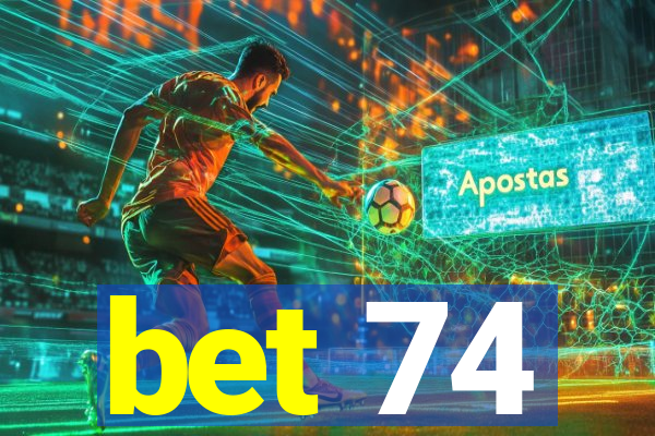 bet 74