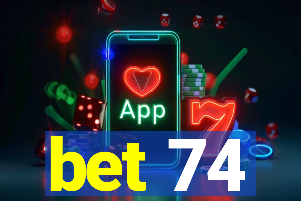 bet 74