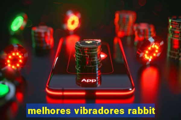 melhores vibradores rabbit