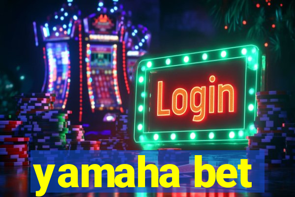 yamaha bet