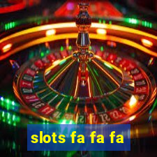 slots fa fa fa