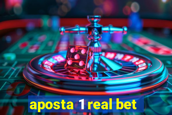 aposta 1 real bet