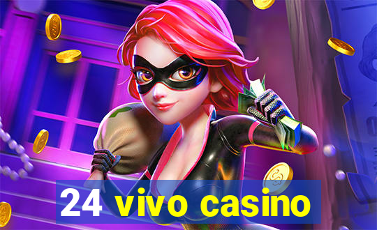 24 vivo casino