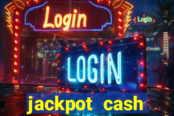 jackpot cash slots-jogos de cassino