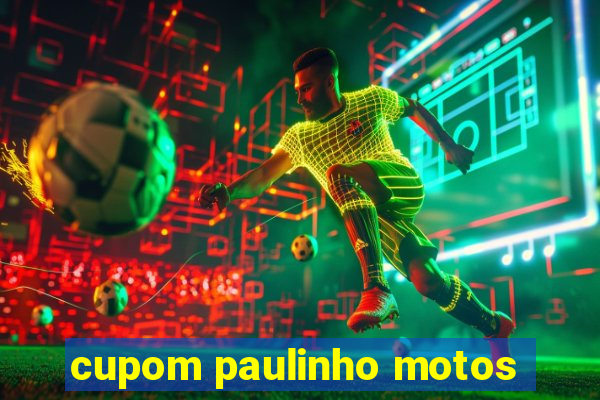 cupom paulinho motos