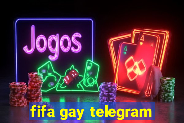 fifa gay telegram