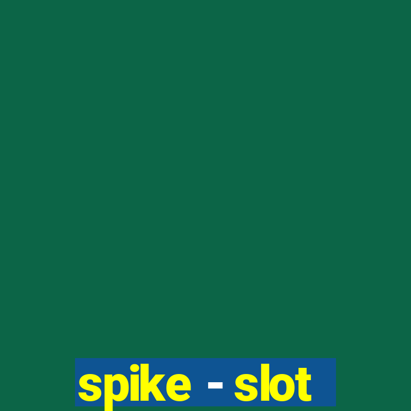 spike - slot