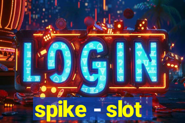 spike - slot