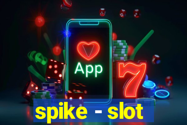 spike - slot