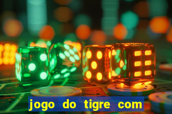 jogo do tigre com deposito de 1 real