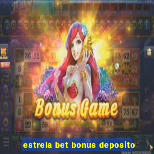 estrela bet bonus deposito