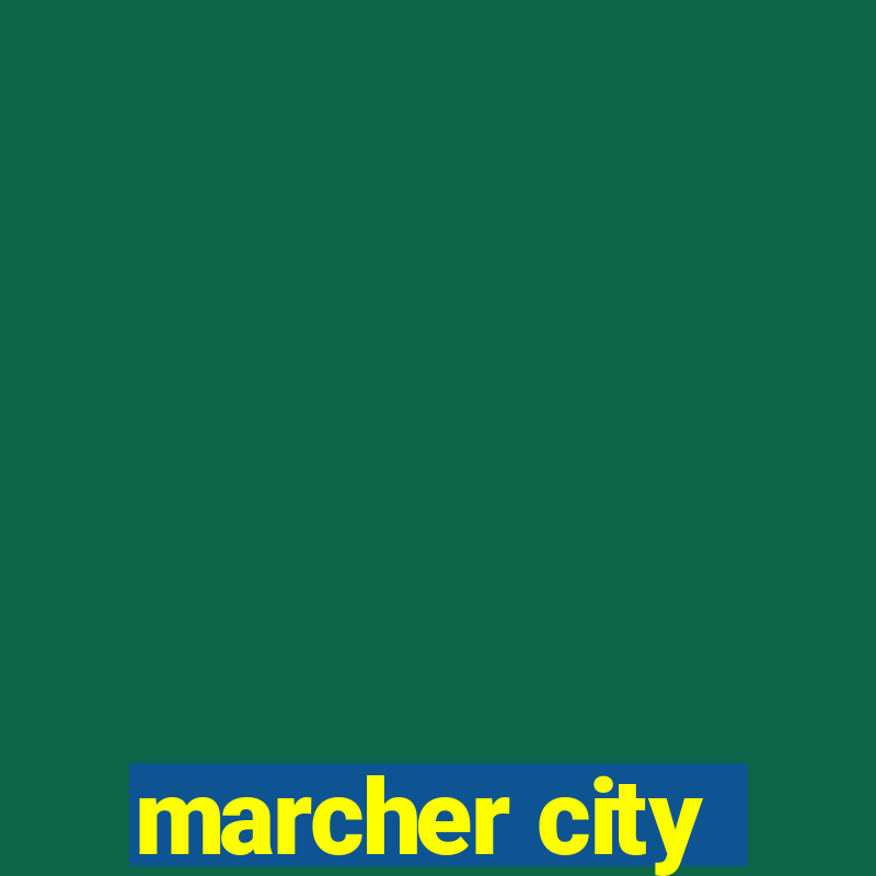 marcher city