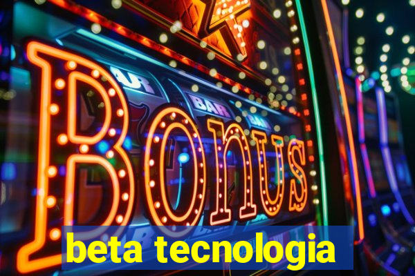 beta tecnologia