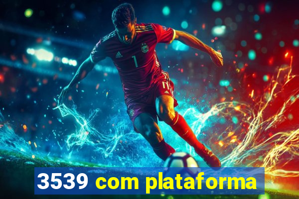 3539 com plataforma