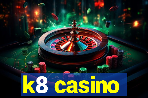 k8 casino