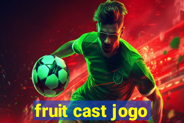 fruit cast jogo