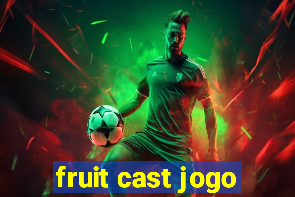 fruit cast jogo