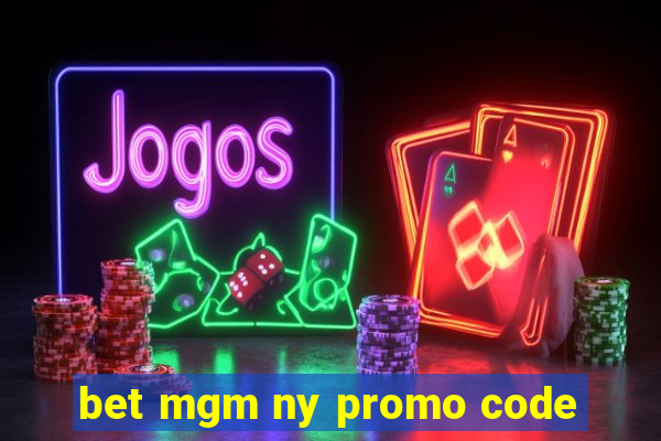 bet mgm ny promo code