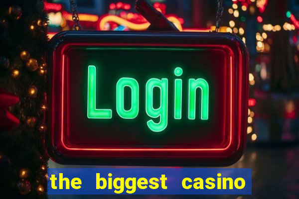 the biggest casino in usa